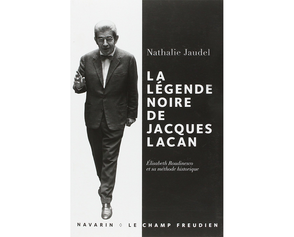 La légende noire de Jacques Lacan – Questions de l’Hebdo-Blog à Nathalie Jaudel