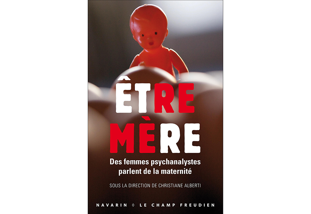 Être mère – Des femmes psychanalystes parlent de la maternité