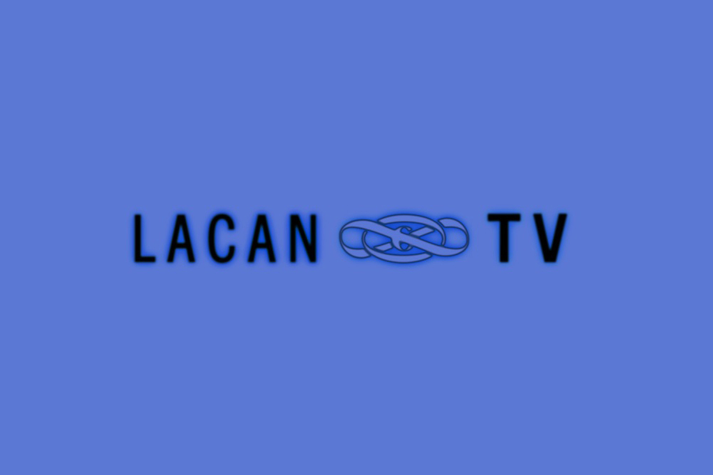 Lacan TV nous regarde