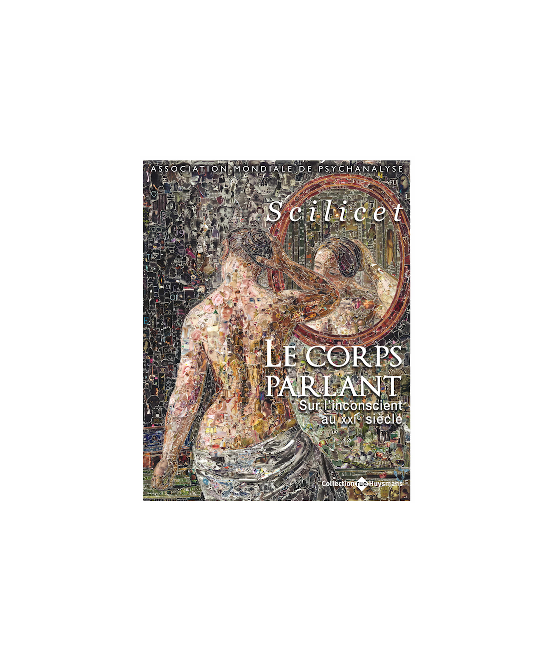 Scilicet, Le corps parlant. Sur l’inconscient au XXIe siècle[1]